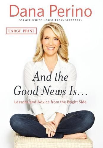 Cover image for And the Good News Is...: Lessons and Advice from the Bright Side