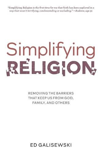 Cover image for Simplifying Religion - Removing Barriers That Keep Us From God, Family, and Others