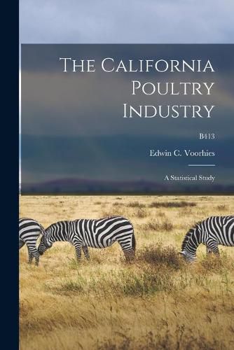 Cover image for The California Poultry Industry: a Statistical Study; B413