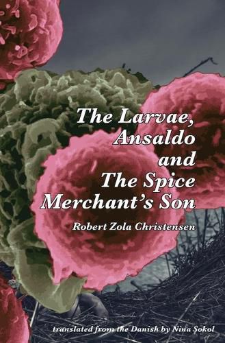 Cover image for The Larvae, Ansaldo and The Spice Merchant's Son