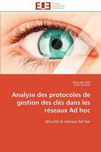 Cover image for Analyse Des Protocoles de Gestion Des CL S Dans Les R Seaux Ad Hoc