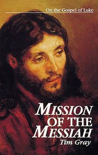 Cover image for Mission of the Messiah: On the Gospel of Luke