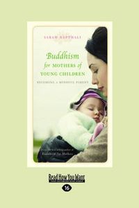 Cover image for Buddhism for Mothers of Young Children: Becoming a Mindful Parent