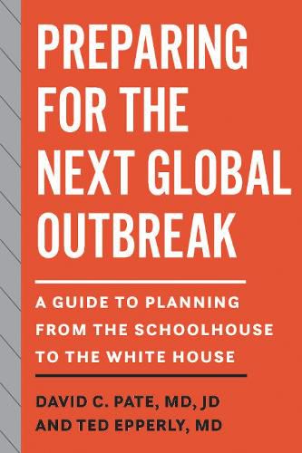 Cover image for Preparing for the Next Global Outbreak: A Guide to Planning from the Schoolhouse to the White House