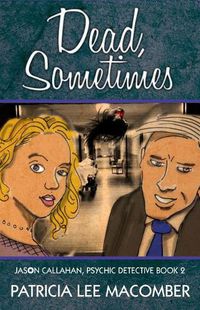 Cover image for Dead, Sometimes: Jason Callahan, Psychic Detective Book 2