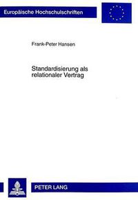 Cover image for Standardisierung ALS Relationaler Vertrag: Die Entwicklung Technischer Vorschriften in Der Europaeischen Telekommunikation