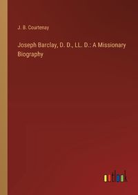 Cover image for Joseph Barclay, D. D., LL. D.