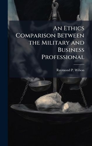 Cover image for An Ethics Comparison Between the Military and Business Professional