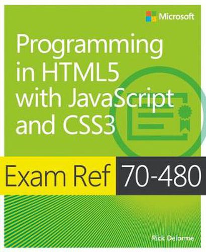 Cover image for Exam Ref 70-480 Programming in HTML5 with JavaScript and CSS3 (MCSD)