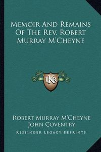 Cover image for Memoir and Remains of the REV. Robert Murray M'Cheyne