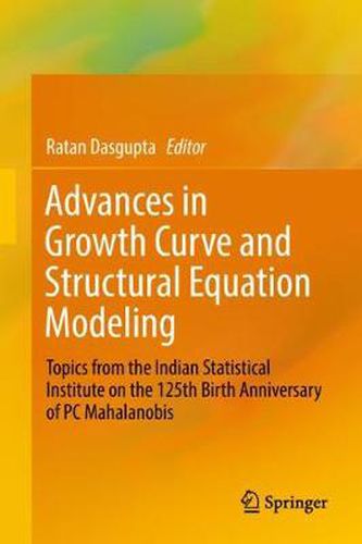 Cover image for Advances in Growth Curve and Structural Equation Modeling: Topics from the Indian Statistical Institute on the 125th Birth Anniversary of PC Mahalanobis