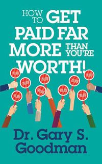 Cover image for How to Get Paid Far More than You Are Worth!