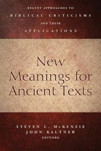 Cover image for New Meanings for Ancient Texts: Recent Approaches to Biblical Criticisms and Their Applications