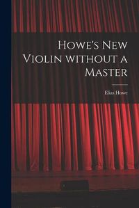 Cover image for Howe's New Violin Without a Master