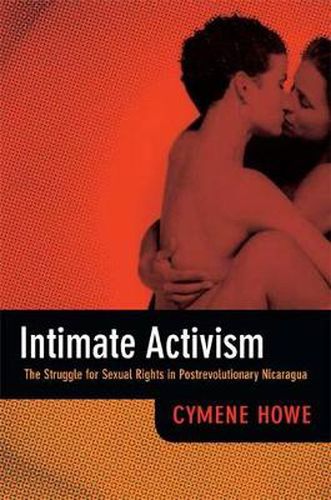 Cover image for Intimate Activism: The Struggle for Sexual Rights in Postrevolutionary Nicaragua