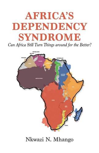 Cover image for Africa's Dependency Syndrome: Can Africa Still Turn Things around for the Better?