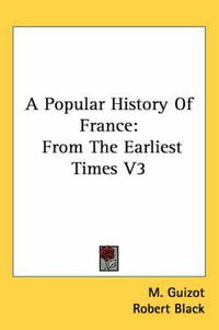 Cover image for A Popular History of France: From the Earliest Times V3