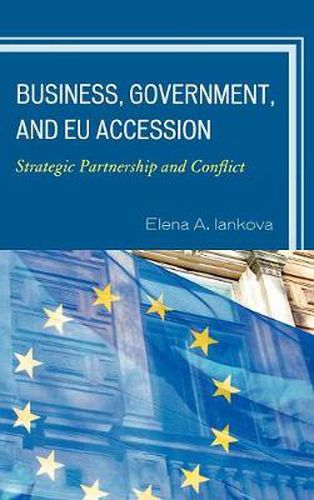 Cover image for Business, Government, and EU Accession: Strategic Partnership and Conflict
