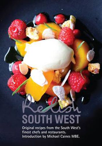 Relish South West: Original Recipes from the Regions Finest Chefs and Restaurants