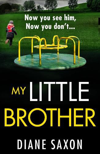 My Little Brother: The BRAND NEW unputdownable, page-turning psychological thriller from Diane Saxon for 2022