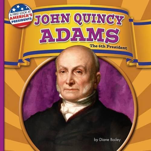 John Quincy Adams: The 6th President