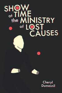 Cover image for Showtime at the Ministry of Lost Causes