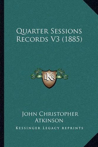 Quarter Sessions Records V3 (1885)