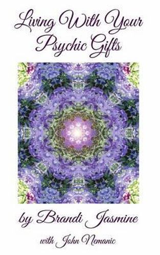 Cover image for Living With Your Psychic Gifts: Listening to your intuition does not need to be painful