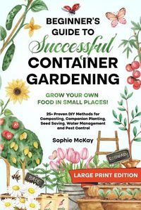 Cover image for Beginner's Guide to Successful Container Gardening (Large Print edition)