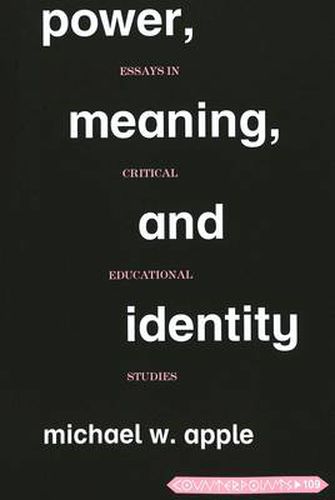 Cover image for Power, Meaning, and Identity: Essays in Critical Educational Studies