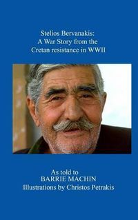 Cover image for Stelios Bervanakis: A War Story: From The Cretan Resistance in WWII