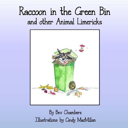 Cover image for Raccoon In The Green Bin: And Other Animal Limericks