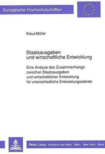 Cover image for Staatsausgaben Und Wirtschaftliche Entwicklung: Eine Analyse Des Zusammenhangs Zwischen Staatsausgaben Und Wirtschaftlicher Entwicklung Fuer Unterschiedliche Entwicklungsstaende