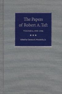 Cover image for The Papers of Robert A.Taft v. 2; 1939-1944