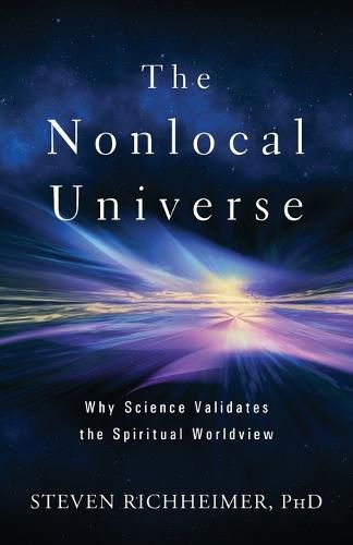 Cover image for The Nonlocal Universe: Why Science Validates the Spiritual Worldview