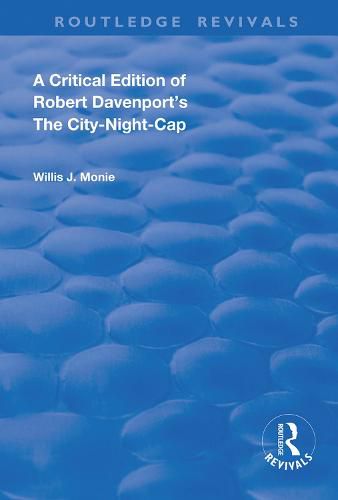 Cover image for A Critical Edition of Robert Davenport's THE CITY-NIGHT-CAP