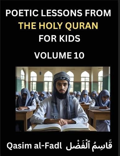 Cover image for Poetic Lessons from the Holy Quran for Kids (Part 10)- The Whispers of the Divine Rhyme, A Collection of Quranic Verses in Verse, Religion, Morality, Poetry, Philosophy and Spiritualism and Poetic Reflections from the Islam