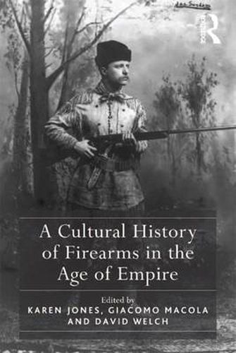 Cover image for A Cultural History of Firearms in the Age of Empire