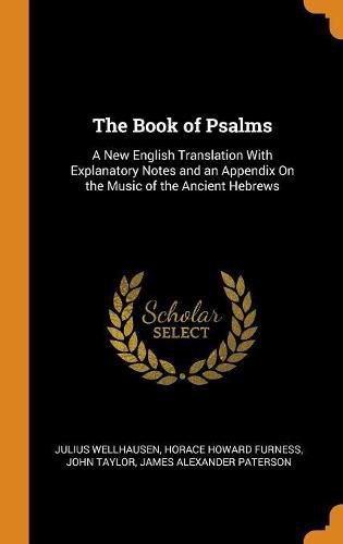 Cover image for The Book of Psalms: A New English Translation with Explanatory Notes and an Appendix on the Music of the Ancient Hebrews