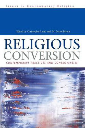 Cover image for Religious Conversion: Contemporary Practices and Controversies