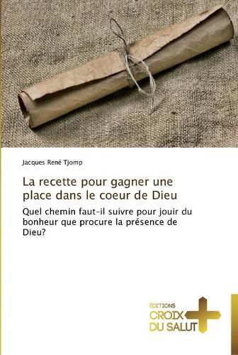 Cover image for La recette pour gagner une place dans le coeur de dieu