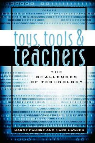 Cover image for Toys, Tools & Teachers: The Challenges of Technology