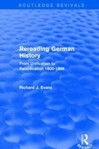 Rereading German History: From Unification to Reunification 1800-1996