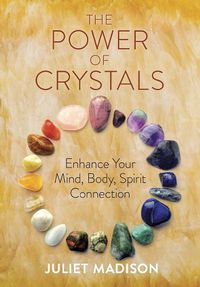 Cover image for The Power of Crystals: Enhance Your Mind, Body, Spirit Connection