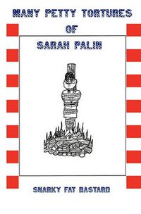 Cover image for Many Petty Tortures of Sarah Palin