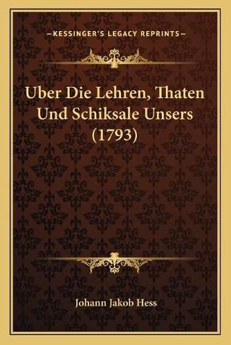 Uber Die Lehren, Thaten Und Schiksale Unsers (1793)