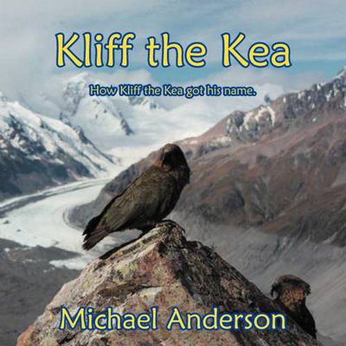 Cover image for Kliff the Kea: How Kliff got his name.