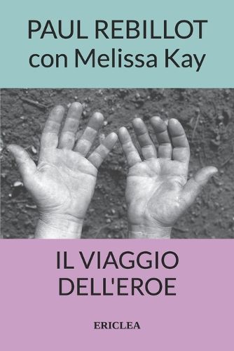 Cover image for Il Viaggio dell'Eroe: Un manuale pratico che guida passo dopo passo alla conquista della Via Eroica nella vita quotidiana