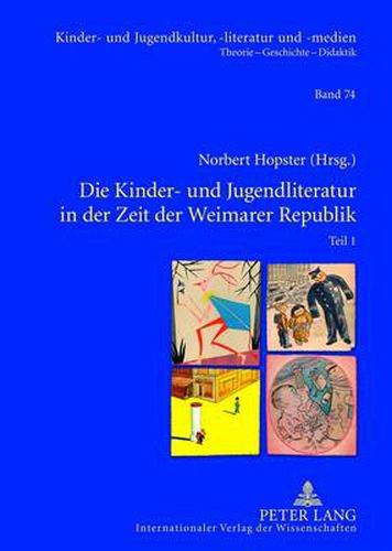 Cover image for Die Kinder- Und Jugendliteratur in Der Zeit Der Weimarer Republik: Teil 1 Und Teil 2- Unter Mitarbeit Von Joachim Neuhaus