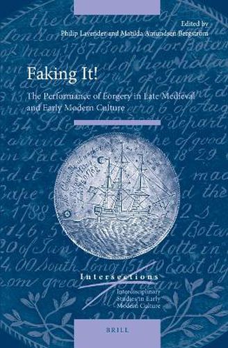 Faking it!: The Performance of Forgery in Late Medieval and Early Modern Culture